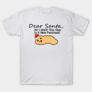 All I want This Year Is A New Pancreas! T-Shirt